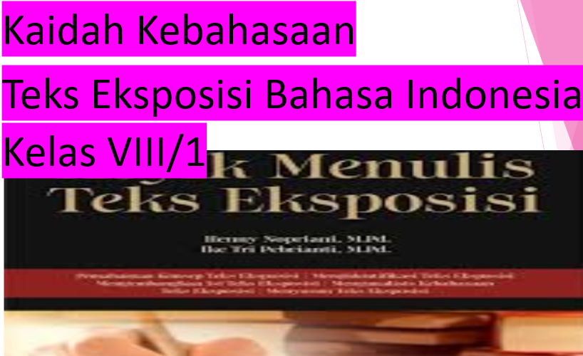 Kaidah Kebahasaan Teks Eksposisi Bahasa Indonesia Kelas VIII/1
