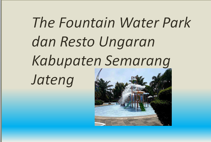 The Fountain Water Park dan Resto Ungaran Kab. Semarang
